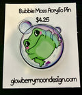 Bubble Trouble Moss Acrylic Pin